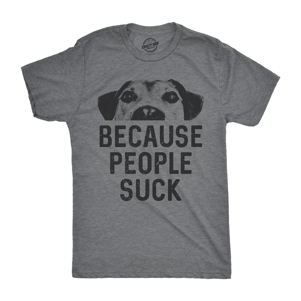 Dogs Because People Suck Men's Tshirt
