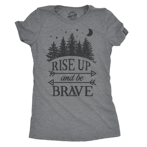 Womens Rise Up And Be Brave Tshirt Cool Adorable Empowerment Tee For Ladies