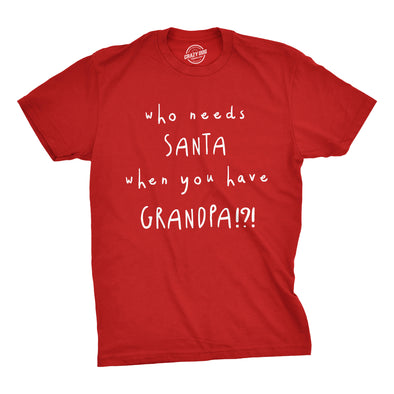 Who Needs Santa When You Have Grandpa? Men's Tshirt