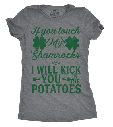 Womens If You Touch My Shamrocks I Will Kick You St Patricks Day Patty T Shirt