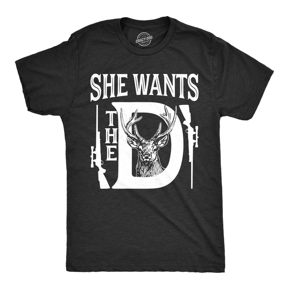 She Wants The D Men's Tshirt