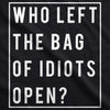 Who Left The Bag Of Idiots Open Men's Tshirt
