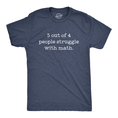 5 Out Of 4 People Struggle With Math Men's Tshirt