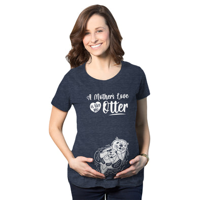Maternity A Mothers Love Is Like No Otter Tshirt Cute Pregnancy Mothers Day Tee