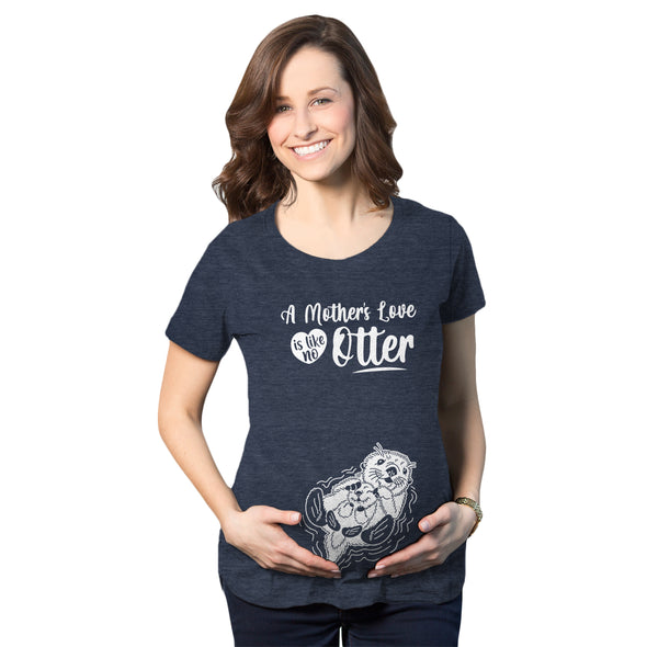 Maternity A Mothers Love Is Like No Otter Tshirt Cute Pregnancy Mothers Day Tee