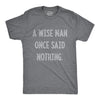 A Wise Man Once Said Nothing Men's Tshirt