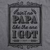 Creeper Aint No Papa Like The One I Got Baby T shirt Funny Fathers Day Newborn