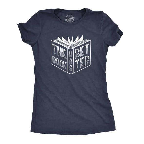 Womens The Book Was Better Tshirt Funny Reading Movie Tee