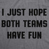 Womens I Just Hope Both Teams Have Fun Tshirt Funny Football Baseball Tee