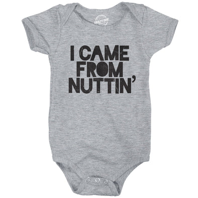 Creeper I Came From Nuttin Baby Bodysuit Funny Sarcastic Romper