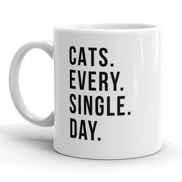 Cats Every Single Day Mug Cute Crazy Cat Lady Coffee Cup - 11oz