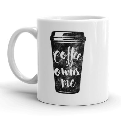 Coffee Owns Me Mug Funny Ceramic Cup-11oz