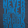 Never Take A Dog Named Shark To The Beach Men's Tshirt