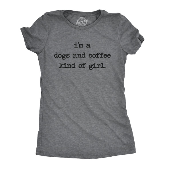 Womens Im A Dogs And Coffee Kind Of Girl T shirt Funny Pet Lover Mom Puppy Tee