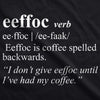 Womens Eeffoc Tshirt Funny Coffee Spelled Backwards Tee