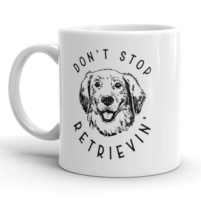 Don’t Stop Retrievin Mug Funny Golden Retriever Dog Coffee Cup - 11oz