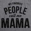 Womens My Favorite People Call Me Mama Tshirt Cute Mothers Day Tee