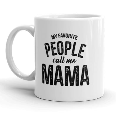 My Favorite People Call Me Mama Mug Cute Mothers Day Coffee Cup - 11oz