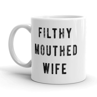 Filthy Mouthed Wife Coffee Mug Funny Viral Internet Quote Ceramic Cup-11oz