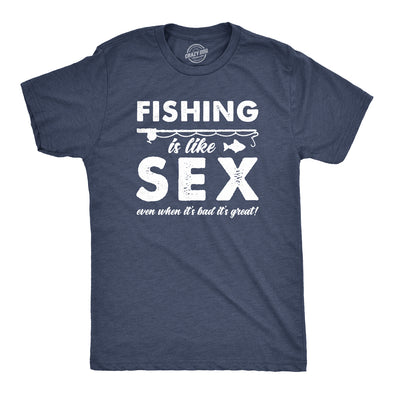 Fishing Is Like Sex Men's Tshirt