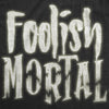 Foolish Mortal Men's Tshirt