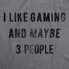 I Like Gaming And Maybe 3 People Men's Tshirt