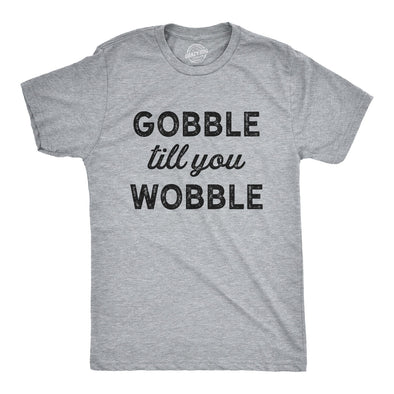 Gobble Till You Wobble Men's Tshirt
