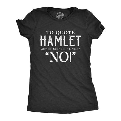 Womens To Quote Hamlet Tshirt Funny Theatre Tee