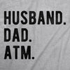 Husband. Dad. ATM. Men's Tshirt