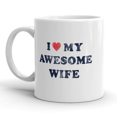 I Love My Awesome Wife Mug Cute Valentines Day Coffee Cup - 11oz