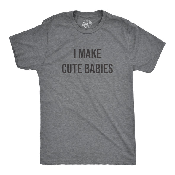I Make Cute Babies Men's Tshirt