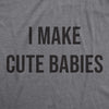 I Make Cute Babies Men's Tshirt