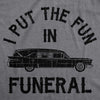Womens I Put The Fun In Funeral Tshirt Funny Dead Halloween Tee