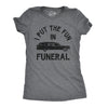 Womens I Put The Fun In Funeral Tshirt Funny Dead Halloween Tee