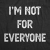 I'm Not For Everyone Men's Tshirt