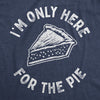 I'm Only Here For The Pie Men's Tshirt