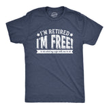 I'm Retired, I'm Free Men's Tshirt