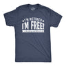 I'm Retired, I'm Free Men's Tshirt