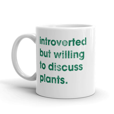 Introverted But Willing To Discuss Plants Coffee Mug-11oz
