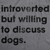 Womens Introverted But Willing To Discuss Dogs Tshirt Sarcastic Puppy Lover Tee