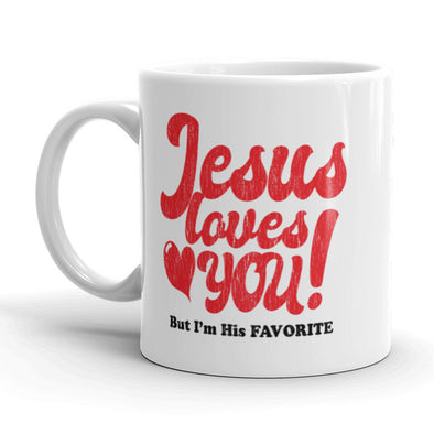 Jesus Loves You But I'm His Favorite Coffee Mug Funny Religion Ceramic Cup-11oz