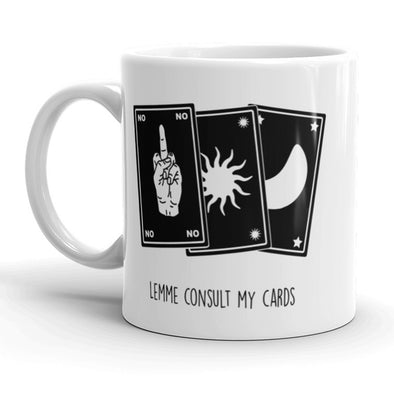 Let Me Consult My Cards Coffee Mug Funny Tarot Card Ceramic Cup-11oz