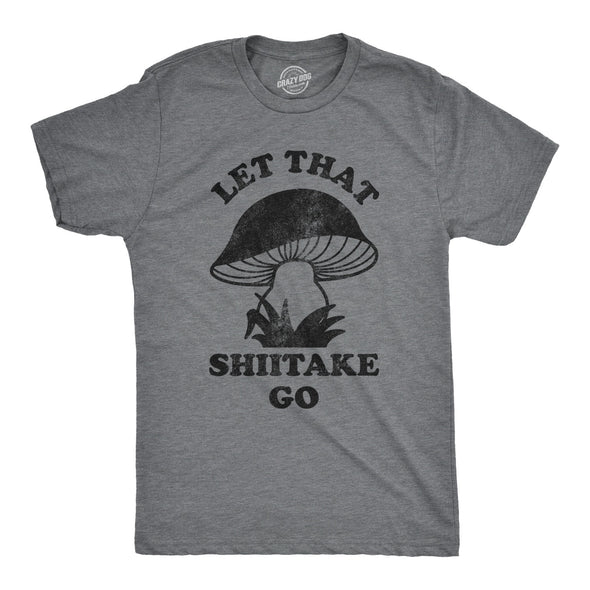 Let That Shiitake Go Men's Tshirt