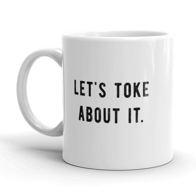 Let's Toke About It Coffee Mug Funny 420 Marijuana Ceramic Cup-11oz