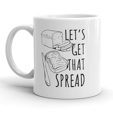 Lets Get That Spread Mug Funny Breakfast Toast Coffee Cup - 11oz