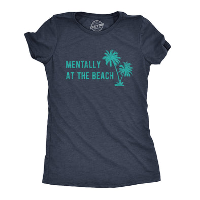 Womens Mentally At The Beach Tshirt Funny Sarcastic Vacation Tee