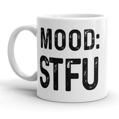 Mood: STFU Coffee Mug Funny Sarcastic Ceramic Cup-11oz