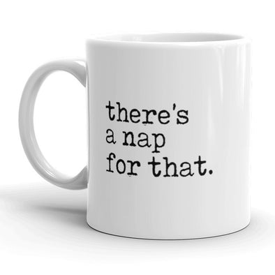 There's A Nap For That Coffee Mug Funny Sleeping Ceramic Cup-11oz