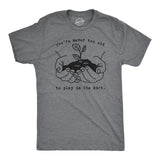 You're Never Too Old To Play In The Dirt Men's Tshirt