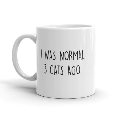 I Was Normal 3 Cats Ago Coffee Mug Funny Crazy Kitty Lover Ceramic Cup-11oz